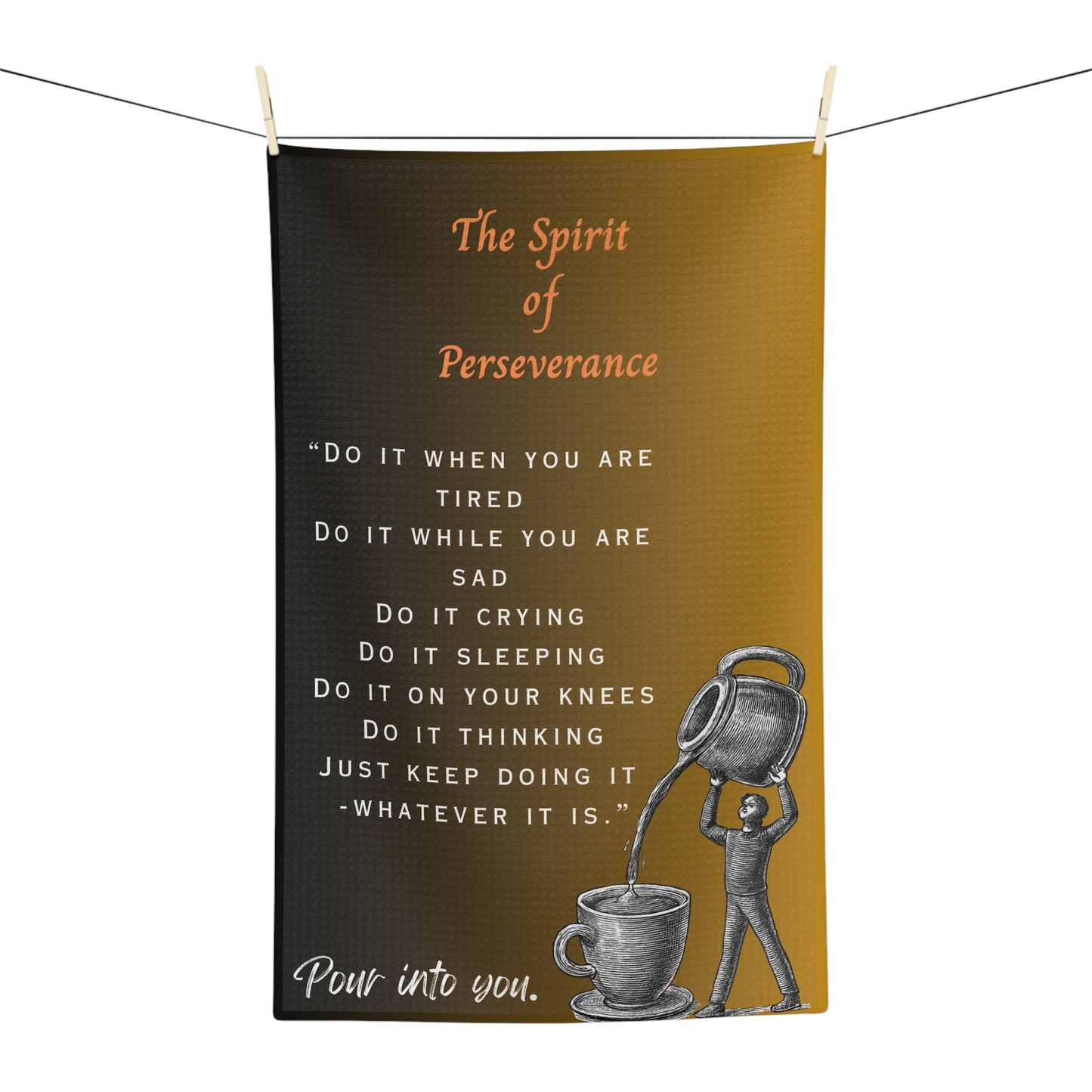 “The Spirit of Perseverance” Microfiber Tea Towel — Inspirational Kitchen Towel with Motivational Quote (Pour Into You)