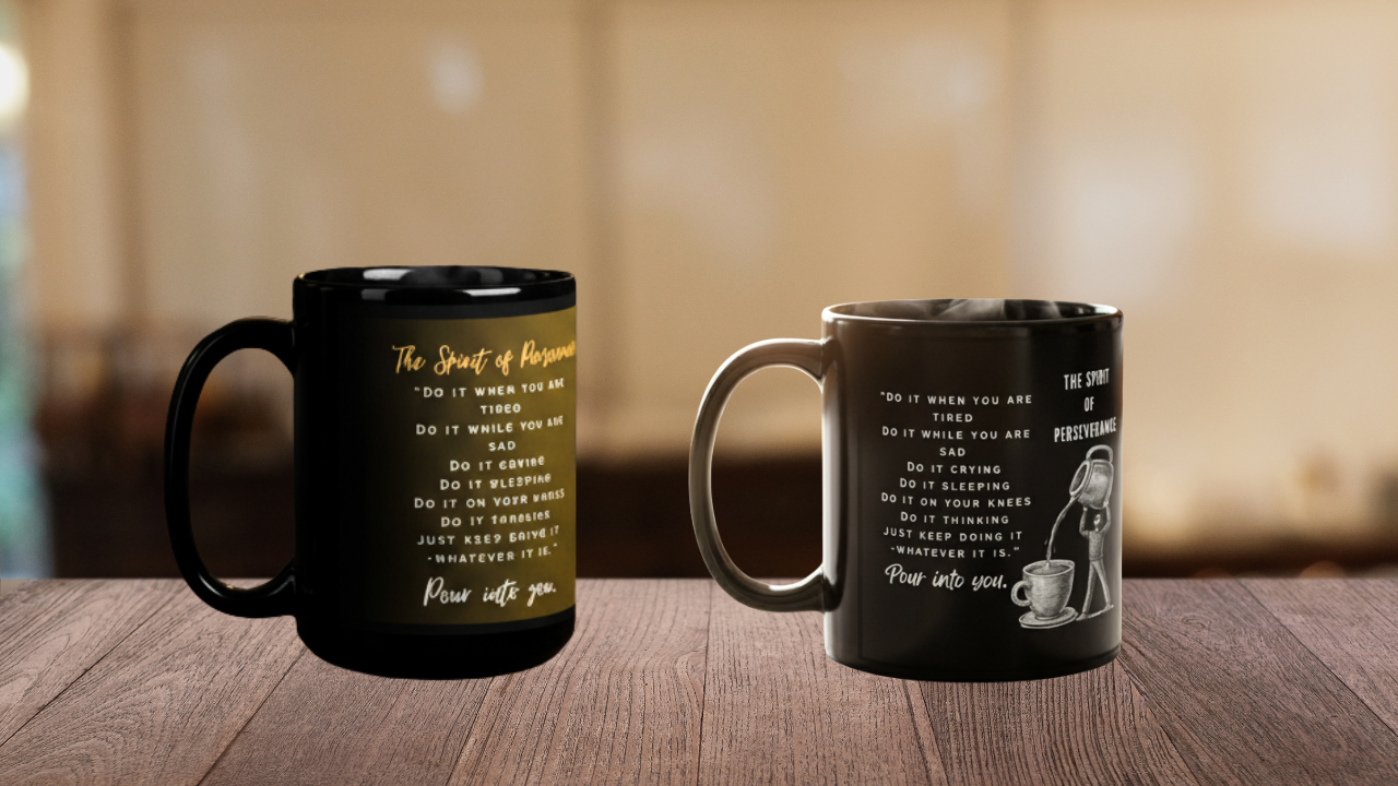 The Spirit of Perseverance - Pour Into You | Motivational Black Coffee Mug (Gold Edition)