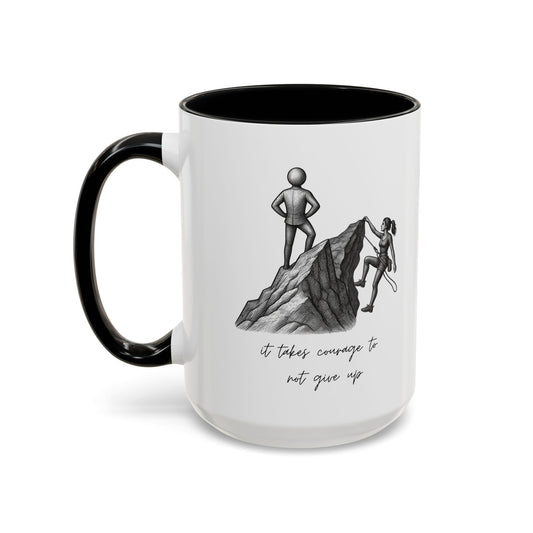 "It Takes Courage To Not Give Up" Coffee Mug – Minimalist Accent Mug (11/15oz)